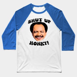 Shut up honky! Baseball T-Shirt